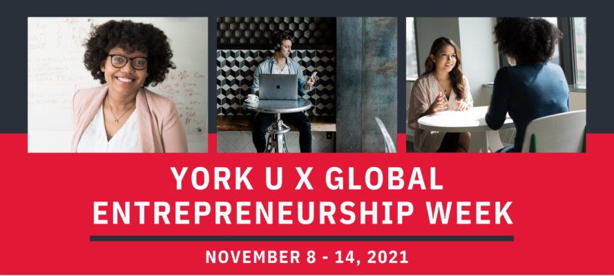 Promotional graphic for York U X Global Entrepreneurship week. November 8 - 14, 2021.