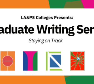 Banner with the LAPS Colour scheme as the boarder. White box placed in the centre that reads "LA&PS Colleges Presents: Graduate Writing Series, Getting Started on your MRP/Thesis". Below the text are images of the four LAPS Colleges flags. Starting from the left, the Mclaughlin College flag, Vanier College flag, New College flag and Founders College flag.