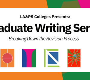 Banner with the LAPS Colour scheme as the boarder. White box placed in the centre that reads "LA&PS Colleges Presents: Graduate Writing Series, Getting Started on your MRP/Thesis". Below the text are images of the four LAPS Colleges flags. Starting from the left, the Mclaughlin College flag, Vanier College flag, New College flag and Founders College flag.